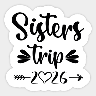 Sisters Trip 2026 Weekend Vacation Lover Girls Road Trip 2026 Sticker